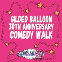 Gilded Balloon 30th Anniversary Comedy Walk. Gilded Balloon 30th Anniversary Comedy Walk.