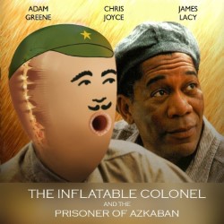The Inflatable Colonel and the Prisoner of Azkaban. The Inflatable Colonel and the Prisoner of Azkaban.