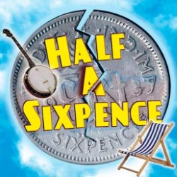 Half a Sixpence. Half a Sixpence.