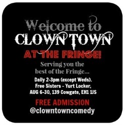 Welcome to Clown Town - At the Fringe!. Welcome to Clown Town - At the Fringe!.