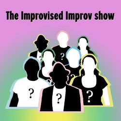 The Improvised Improv Show - Free Show!. The Improvised Improv Show - Free Show!.