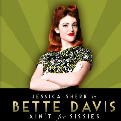 Bette Davis Ain't for Sissies. Jessica Sherr. Bette Davis Ain't for Sissies. Jessica Sherr.