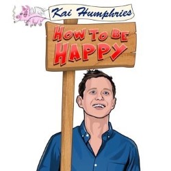 Kai Humphries: How to Be Happy. Kai Humphries. Kai Humphries: How to Be Happy. Kai Humphries.