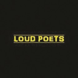 Loud Poets. Loud Poets.