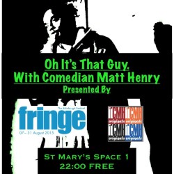 Oh It's That Guy! Comedian Matt Henry. Oh It's That Guy! Comedian Matt Henry.