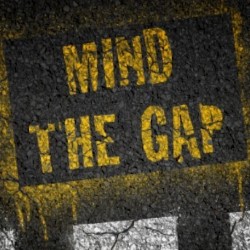 Mind the Gap. Mind the Gap.
