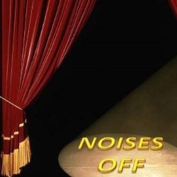 Noises Off. Noises Off.