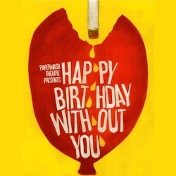 Happy Birthday Without You. Happy Birthday Without You.