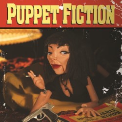 Puppet Fiction. Puppet Fiction.