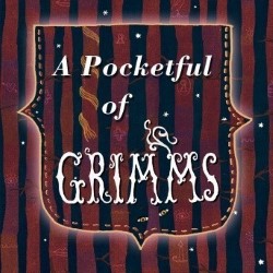 A Pocketful of Grimms. A Pocketful of Grimms.