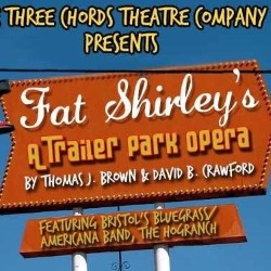 Fat Shirley's: A Trailer Park Opera. Fat Shirley's: A Trailer Park Opera.