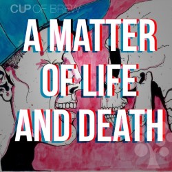 A Matter of Life and Death. A Matter of Life and Death.