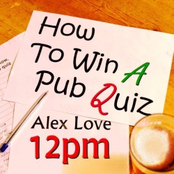 Alex Love: How to Win a Pub Quiz. Alex Love: How to Win a Pub Quiz.