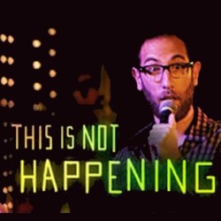 Ari Shaffir: This Is Not Happening. Ari Shaffir. Ari Shaffir: This Is Not Happening. Ari Shaffir.