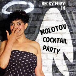Molotov Cocktail Party. Becky Fury. Molotov Cocktail Party. Becky Fury.