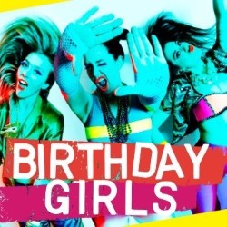 Birthday Girls: Sh!t Hot Party Legends. Image shows from L to R: Beattie Edmondson, Rose Johnson, Camille Ucan. Birthday Girls: Sh!t Hot Party Legends. Image shows from L to R: Beattie Edmondson, Rose Johnson, Camille Ucan.