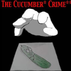 The Cucumber Crime. The Cucumber Crime.