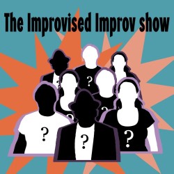 The Improvised Improv Show. The Improvised Improv Show.