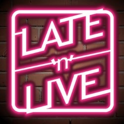 Late'n'Live. Late'n'Live.