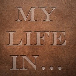 My Life In.... My Life In....