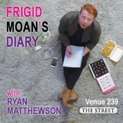 Frigid Moan's Diary. Ryan Matthewson. Frigid Moan's Diary. Ryan Matthewson.