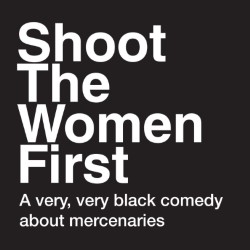 Shoot the Women First. Shoot the Women First.