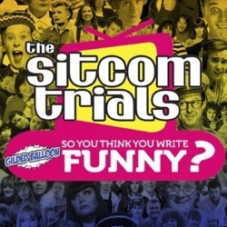The Sitcom Trials: So You Think You Write Funny?. The Sitcom Trials: So You Think You Write Funny?.