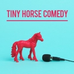 Tiny Horse Comedy. Tiny Horse Comedy.