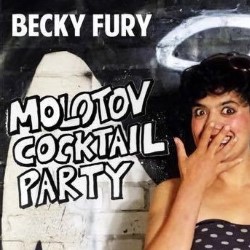 Molotov Cocktail Party. Becky Fury. Molotov Cocktail Party. Becky Fury.