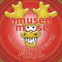 Amused Moose Comedy Award: Grand Final. Amused Moose Comedy Award: Grand Final.