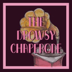 The Drowsy Chaperone. The Drowsy Chaperone.