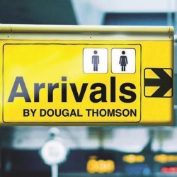 Arrivals. Dougal Thomson. Arrivals. Dougal Thomson.