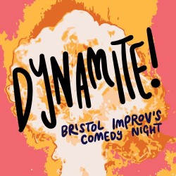 Bristol Improv Presents: Dynamite!. Bristol Improv Presents: Dynamite!.