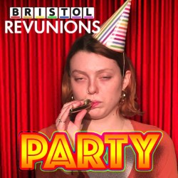 Bristol Revunions: Party. Bristol Revunions: Party.