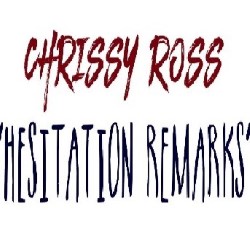 Hesitation Remarks. Chrissy Ross. Hesitation Remarks. Chrissy Ross.