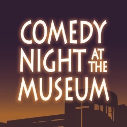 Comedy Night at the Museum. Comedy Night at the Museum.