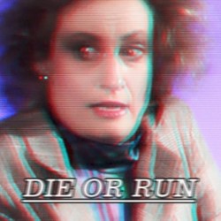 Die or Run. Die or Run.