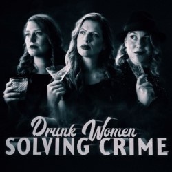 Drunk Women Solving Crime. Drunk Women Solving Crime.