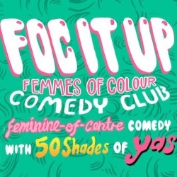 FOC It Up: The Femmes of Colour Comedy Club. FOC It Up: The Femmes of Colour Comedy Club.
