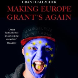 Making Europe Grant's Again. Grant Gallacher. Making Europe Grant's Again. Grant Gallacher.