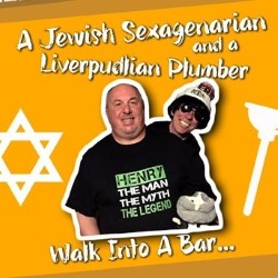 A Jewish Sexagenarian and a Liverpudlian Plumber Walk Into a Bar. Image shows from L to R: Henry Churniavsky, Dickie Dido. A Jewish Sexagenarian and a Liverpudlian Plumber Walk Into a Bar. Image shows from L to R: Henry Churniavsky, Dickie Dido.