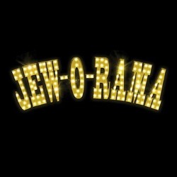 Jew-O-Rama. Jew-O-Rama.