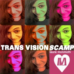 Trans Vision Scamp. Laura Monmoth. Trans Vision Scamp. Laura Monmoth.