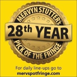 Mervyn Stutter's Pick of the Fringe. Mervyn Stutter's Pick of the Fringe.