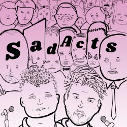 Sad Acts. Sad Acts.