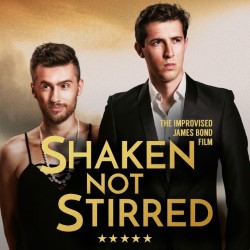 Shaken Not Stirred: The Improvised James Bond Film. Shaken Not Stirred: The Improvised James Bond Film.