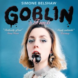 Simone Belshaw: Goblin and Fiends. Simone Belshaw. Simone Belshaw: Goblin and Fiends. Simone Belshaw.