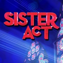 Sister Act. Sister Act.