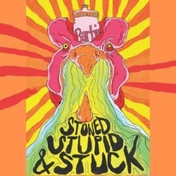 Stoned, Stupid and Stuck (A Californian Fairytale). Stoned, Stupid and Stuck (A Californian Fairytale).