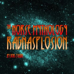 The Norse Mythology Ragnasplosion. The Norse Mythology Ragnasplosion.